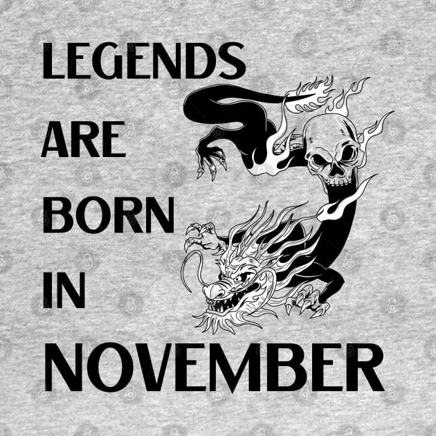 Legends are born in November Birthday Quotes Dragon Black by NickDsigns